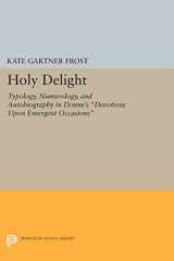 9780691602820-0691602824-Holy Delight: Typology, Numerology, and Autobiography in Donne's Devotions upon Emergent Occasions (Princeton Legacy Library, 1119)