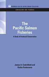 9781617260155-1617260150-The Pacific Salmon Fisheries: A Study of Irrational Conservation (RFF Agriculture and Fisheries Set)