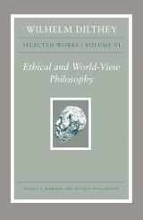 9780691195575-0691195579-Wilhelm Dilthey: Selected Works, Volume VI: Ethical and World-View Philosophy (Wilhelm Dilthey: Selected Works, 6)