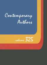 9781414480572-1414480571-Contemporary Authors: A Bio-Bibliographical Guide to Current Writers in Fiction, General Non-Fiction, Poetry, Journalism, Drama, Motion Pictures, ... & Other Fields (Contemporary Authors, 325)