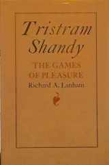 9780520021440-0520021444-Tristram Shandy: the games of pleasure