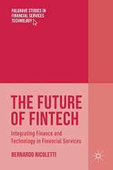 9783319514147-3319514148-The Future of FinTech: Integrating Finance and Technology in Financial Services (Palgrave Studies in Financial Services Technology)