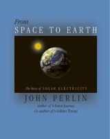 9780937948149-0937948144-From Space to Earth: The Story of Solar Electricity