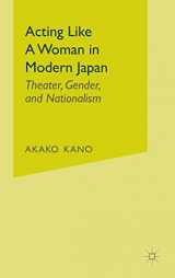 9780312239978-0312239971-Acting like a Woman in Modern Japan: Theater, Gender and Nationalism