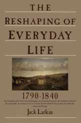 9780060916060-0060916060-The Reshaping of Everyday Life: 1790-1840 (Everyday Life in America)