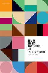 9780192855336-0192855336-Human Rights, Ownership, and the Individual