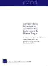 9780833076861-0833076868-A Strategy-Based Framework for Accommodating Reductions in the Defense Bud