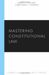 9781594604799-1594604797-Mastering Constitutional Law (Carolina Academic Press Mastering Series)