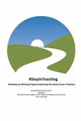 9781976750311-1976750318-#StayinTeaching: Pathways to Writing Project Leadership for Early-Career Teachers