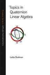 9780691161853-0691161852-Topics in Quaternion Linear Algebra (Princeton Series in Applied Mathematics, 45)