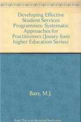 9780875896106-0875896103-Developing Effective Student Services Programs: Systematic Approaches for Practitioners (Jossey Bass Higher & Adult Education Series)
