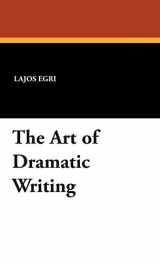 9781434495440-1434495442-The Art of Dramatic Writing: Its Basis in the Creative Interpretation of Human Motives