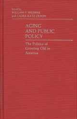 9780313228551-0313228558-Aging and Public Policy: The Politics of Growing Old in America (Contributions in Political Science)