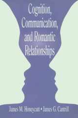 9780805835779-0805835776-Cognition, Communication, and Romantic Relationships (LEA's Series on Personal Relationships)