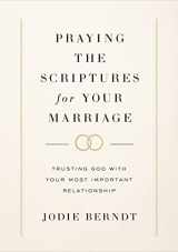 9780310367093-0310367093-Praying the Scriptures for Your Marriage: Trusting God with Your Most Important Relationship