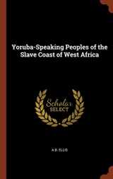 9781374863965-1374863963-Yoruba-Speaking Peoples of the Slave Coast of West Africa