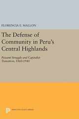 9780691640990-0691640998-The Defense of Community in Peru's Central Highlands: Peasant Struggle and Capitalist Transition, 1860-1940 (Princeton Legacy Library, 743)