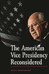 9780275988906-0275988902-The American Vice Presidency Reconsidered
