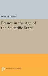 9780691649344-0691649340-France in the Age of the Scientific State (Center for International Studies, Princeton University)