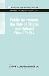 9781617260308-1617260304-Public Investment, the Rate of Return, and Optimal Fiscal Policy (RFF Environmental and Resource Economics Set)
