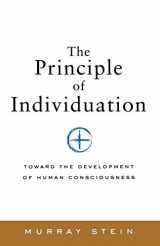 9781888602371-1888602376-Principle of Individuation: Toward the Development of Human Consciousness