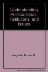 9780312050184-0312050186-Understanding Politics: Ideas, Institutions, and Issues