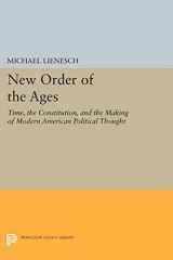 9780691606354-0691606358-New Order of the Ages: Time, the Constitution, and the Making of Modern American Political Thought (Princeton Legacy Library, 921)