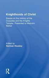 9780754655275-075465527X-Knighthoods of Christ: Essays on the History of the Crusades and the Knights Templar, Presented to Malcolm Barber