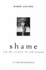 9780415105804-0415105803-Shame and the Origins of Self-Esteem: A Jungian Approach