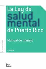 9781449902070-1449902073-La Ley de salud mental de Puerto Rico: Manual para su manejo por miembros de la rama Judicial, representantes legales, pacientes y sus familiares y profesionales de la salud. (Spanish Edition)