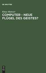 9783110140040-3110140047-Computer - Neue Flügel des Geistes?: Die Evolution computergestützter Technik, Wissenschaft, Kultur und Philosophie (German Edition)