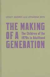 9780802092588-0802092586-The Making of a Generation: The Children of the 1970s in Adulthood