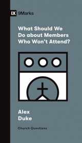 9781433572272-1433572273-What Should We Do about Members Who Won't Attend? (Church Questions)