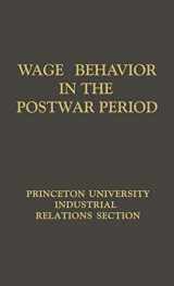 9780837170138-0837170133-Wage Behavior in the Postwar Period: An Empirical Analysis, by William G. Bowen (Research Report Series)