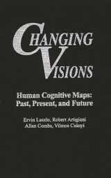 9780275956769-0275956768-Changing Visions: Human Cognitive Maps: Past, Present, and Future (Praeger Studies on the 21st Century)