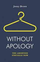 9781788735841-1788735846-Without Apology: The Abortion Struggle Now (Jacobin)