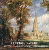 9781555950934-1555950930-Glorious Nature: British Landscape Painting 1750-1850