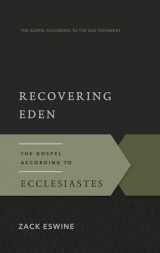 9781596384682-1596384689-Recovering Eden: The Gospel According to Ecclesiastes (Gospel According to the Old Testament)