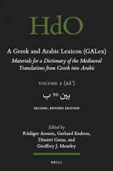 9789004464384-9004464387-A Greek and Arabic Lexicon (GALex) Materials for a Dictionary of the Mediaeval Translations from Greek into Arabic. Volume 2, ب to بين. Second, ... (English, Ancient Greek and Arabic Edition)