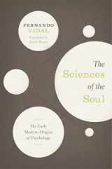 9780226855868-0226855864-The Sciences of the Soul: The Early Modern Origins of Psychology