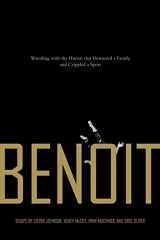 9781550228120-1550228129-Benoit: Wrestling with the Horror that Destroyed a Family and Crippled a Sport