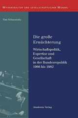 9783050043029-3050043024-Die große Ernüchterung: Wirtschaftspolitik, Expertise und Gesellschaft in der Bundesrepublik 1966 bis 1982 (Wissenskultur und gesellschaftlicher Wandel) (German Edition)