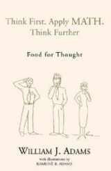 9781413454338-141345433X-Think First, Apply Math, Think Further: Food for Thought