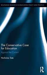 9781138055513-1138055514-The Conservative Case for Education: Against the Current (Routledge Research in Education Policy and Politics)