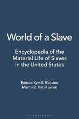 9780313349423-0313349428-World of a Slave: Encyclopedia of the Material Life of Slaves in the United States [2 volumes]