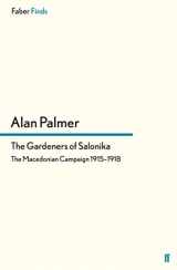 9780571255122-0571255124-The Gardeners of Salonika: The Macedonian Campaign 1915-1918