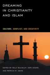 9780813546094-0813546095-Dreaming in Christianity and Islam: Culture, Conflict, and Creativity