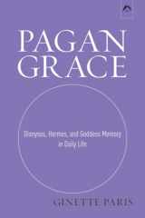 9780882140674-0882140671-Pagan Grace: Dionysos, Hermes, and Goddess Memory in Daily Life