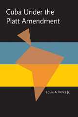 9780822954460-082295446X-Cuba under the Platt Amendment, 1902–1934 (Pitt Latin American Series)