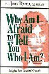 9781559242790-1559242795-Why Am I Afraid to Tell You Who I Am? Insights into Personal Growth